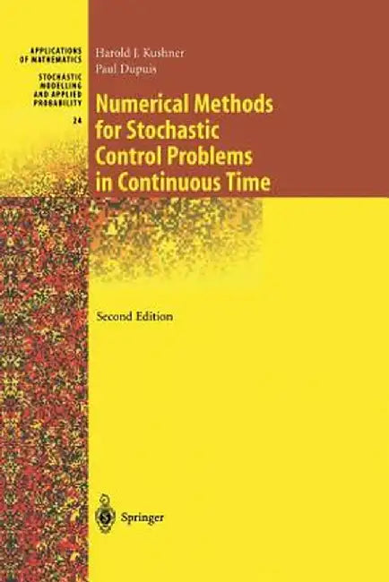 Numerical Methods for Stochastic Control Problems in Continuous Time by Harold Kushner