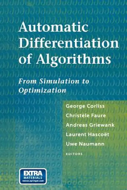 Automatic Differentiation of Algorithms: From Simulation to Optimization by George Corliss