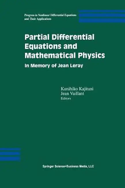 Partial Differential Equations and Mathematical Physics: In Memory of Jean Leray by Kunihiko Kajitani