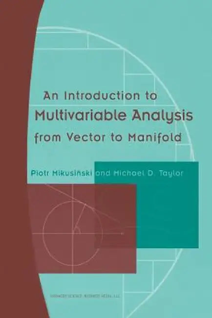 An Introduction to Multivariable Analysis from Vector to Manifold by Piotr Mikusinski