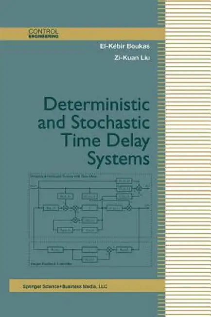 Deterministic and Stochastic Time-Delay Systems by El-Kebir Boukas