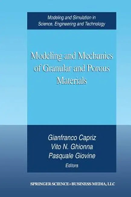 Modeling and Mechanics of Granular and Porous Materials by Gianfranco Capriz