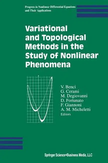 Variational and Topological Methods in the Study of Nonlinear Phenomena by V. Benci