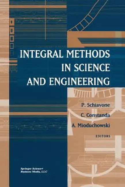 Integral Methods in Science and Engineering by P. Schiavone
