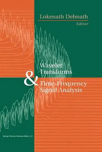 Wavelet Transforms and Time-Frequency Signal Analysis by Lokenath Debnath