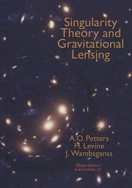 Singularity Theory and Gravitational Lensing by Arlie O. Petters