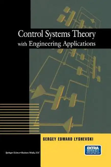 Control Systems Theory with Engineering Applications by Sergey E. Lyshevski
