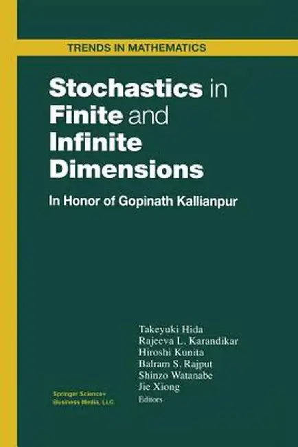 Stochastics in Finite and Infinite Dimensions: In Honor of Gopinath Kallianpur by Takeyuki Hida