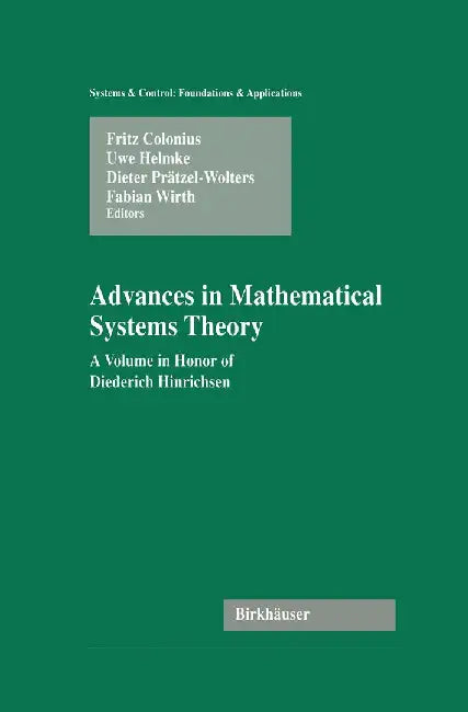 Advances in Mathematical Systems Theory: A Volume in Honor of Diederich Hinrichsen by Fritz Colonius