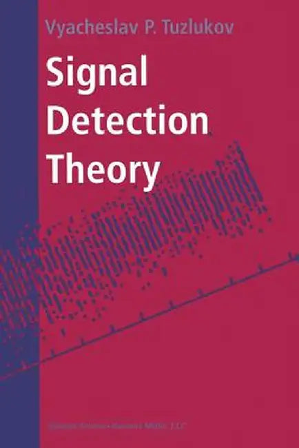 Signal Detection Theory by Vyacheslav P. Tuzlukov