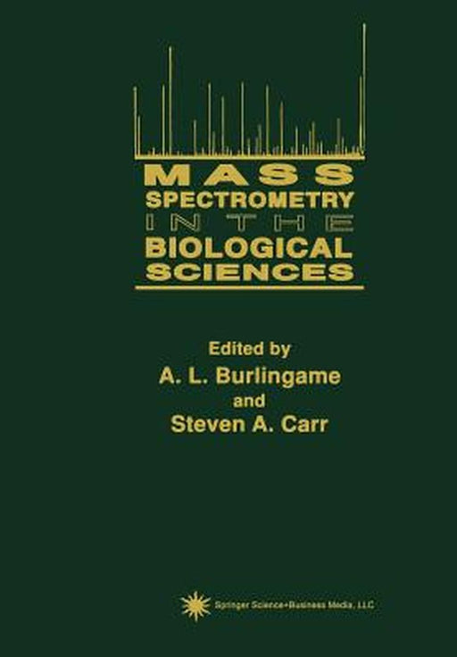 Mass Spectrometry in the Biological Sciences by A. L. Burlingame