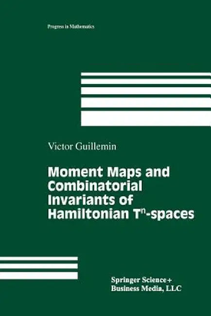 Moment Maps and Combinatorial Invariants of Hamiltonian Tn-Spaces by Victor Guillemin