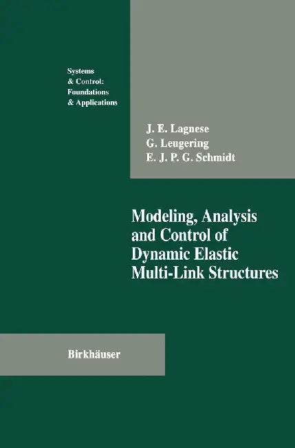 Modeling, Analysis and Control of Dynamic Elastic Multi-Link Structures by J. E. Lagnese