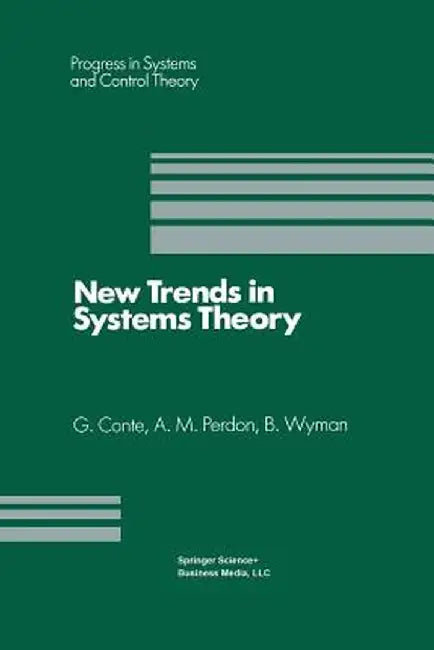New Trends in Systems Theory: Proceedings of the Università Di Genova-The Ohio State University Joint Conference, July 9-11, 1990 by Giuseppe Conte