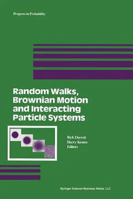 Random Walks, Brownian Motion, and Interacting Particle Systems: A Festschrift in Honor of Frank Spitzer by H. Kesten
