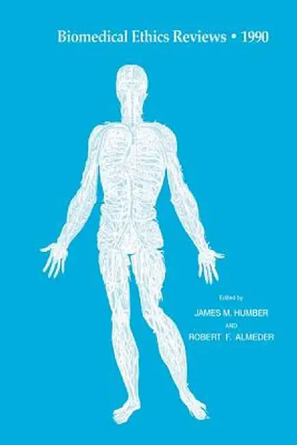 Biomedical Ethics Reviews - 1990 by James M. Humber
