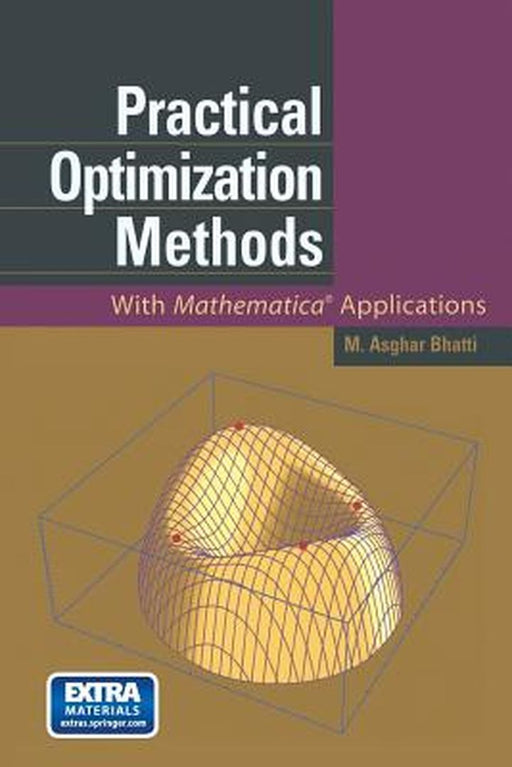 Practical Optimization Methods: With Mathematica(r) Applications by M. Asghar Bhatti