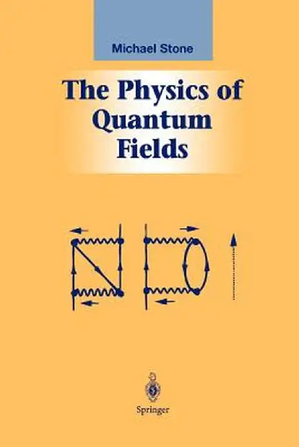 The Physics of Quantum Fields by Michael Stone