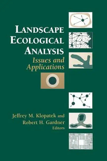 Landscape Ecological Analysis: Issues and Applications by Jeffrey M. Klopatek