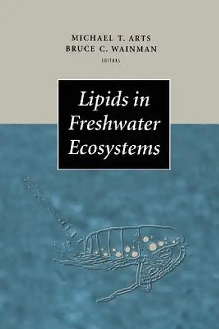 Lipids in Freshwater Ecosystems by Michael T. Arts