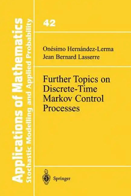 Further Topics on Discrete-Time Markov Control Processes by Onesimo Hernandez-Lerma