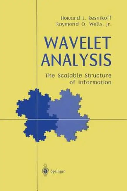 Wavelet Analysis: The Scalable Structure of Information by Howard L. Resnikoff