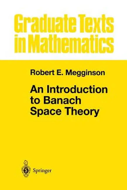 An Introduction to Banach Space Theory by Robert E. Megginson