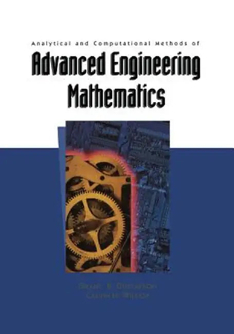 Analytical and Computational Methods of Advanced Engineering Mathematics by Grant B. Gustafson