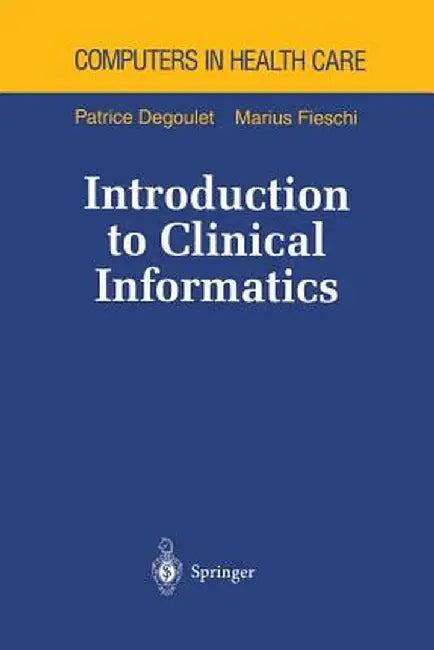 Introduction to Clinical Informatics by Patrice Degoulet