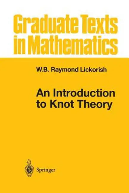 An Introduction to Knot Theory by W. B. Raymond Lickorish