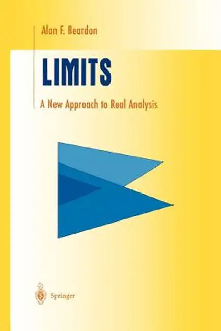 Limits: A New Approach to Real Analysis by Alan F. Beardon