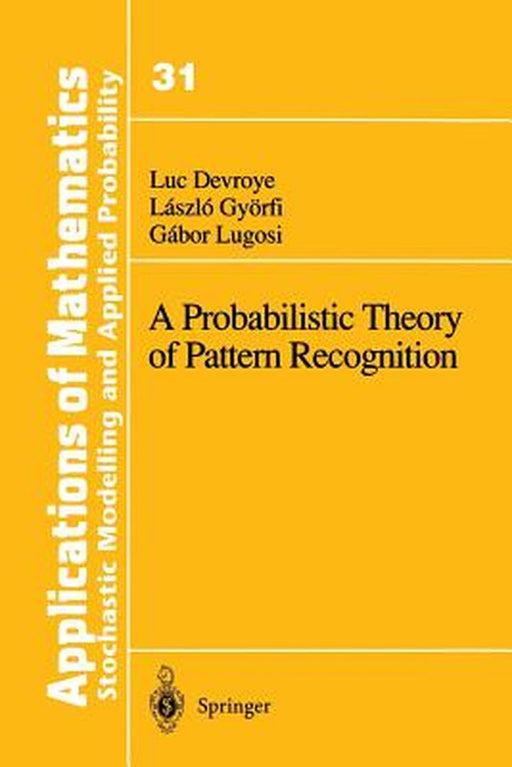A Probabilistic Theory of Pattern Recognition by Luc Devroye