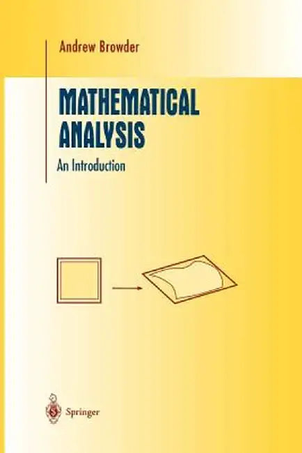 Mathematical Analysis: An Introduction by Andrew Browder