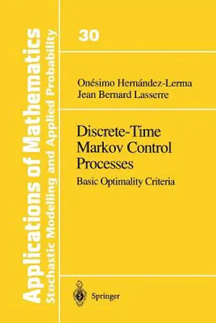 Discrete-Time Markov Control Processes: Basic Optimality Criteria by Onesimo Hernandez-Lerma