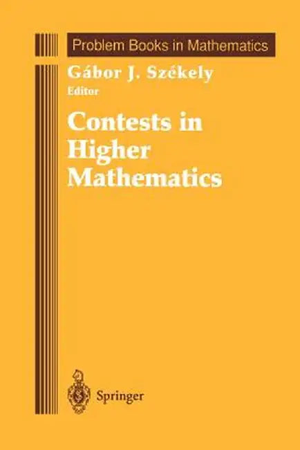 Contests in Higher Mathematics: Miklós Schweitzer Competitions 1962-1991 by Gabor J. Szekely