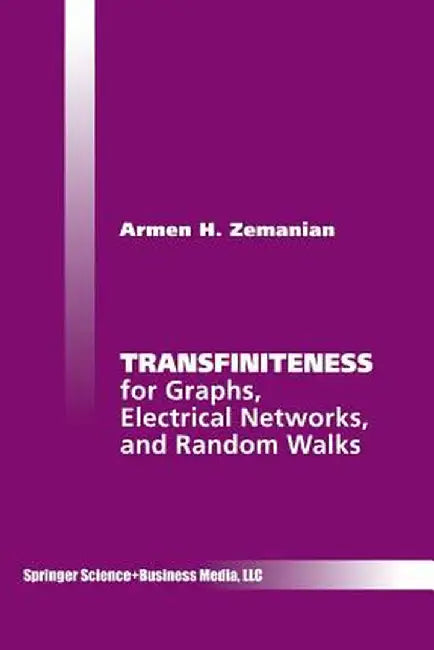 Transfiniteness: For Graphs, Electrical Networks, and Random Walks by Armen H. Zemanian