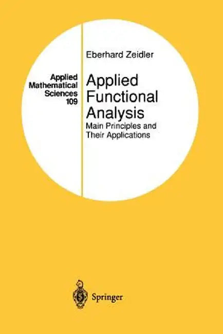 Applied Functional Analysis: Main Principles and Their Applications by Eberhard Zeidler