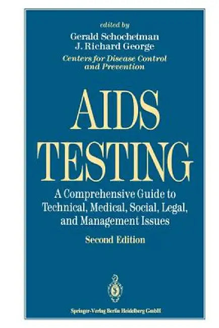AIDS Testing: A Comprehensive Guide to Technical, Medical, Social, Legal, and Management Issues by W. R. Dowdle