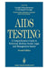 AIDS Testing: A Comprehensive Guide to Technical, Medical, Social, Legal, and Management Issues by W. R. Dowdle