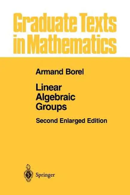 Linear Algebraic Groups by Armand Borel