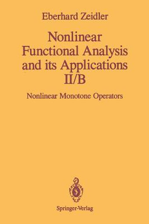 Nonlinear Functional Analysis and Its Applications: II/B: Nonlinear Monotone Operators by E. Zeidler