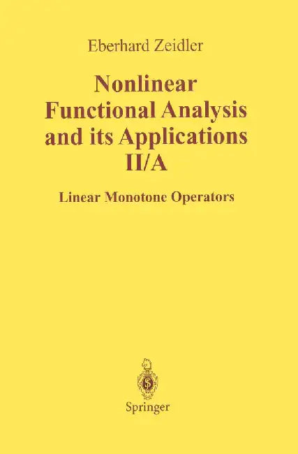 Nonlinear Functional Analysis and Its Applications: II/ A: Linear Monotone Operators by E. Zeidler