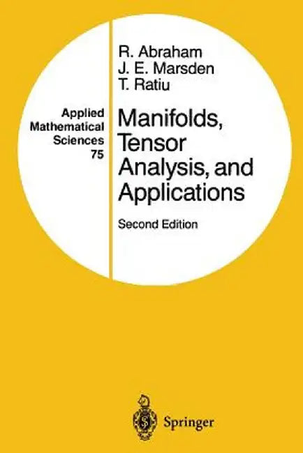 Manifolds, Tensor Analysis, and Applications by Ralph Abraham