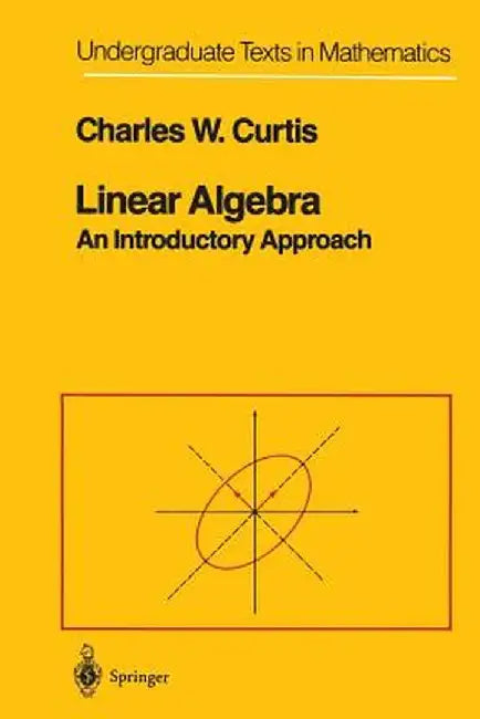 Linear Algebra: An Introductory Approach by Charles W. Curtis