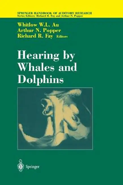 Hearing by Whales and Dolphins by Whitlow W. L. Au