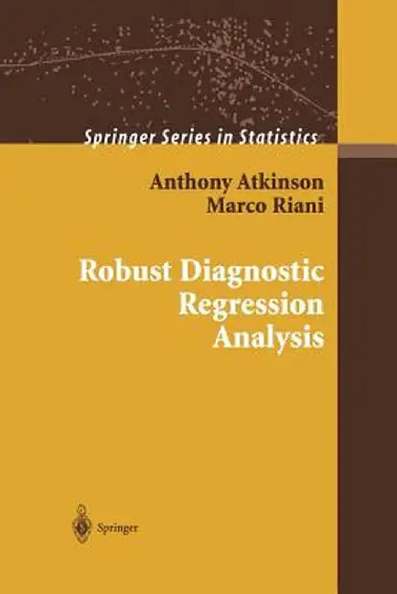 Robust Diagnostic Regression Analysis by Anthony Atkinson