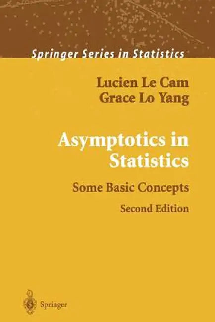 Asymptotics in Statistics: Some Basic Concepts by Lucien Le Cam