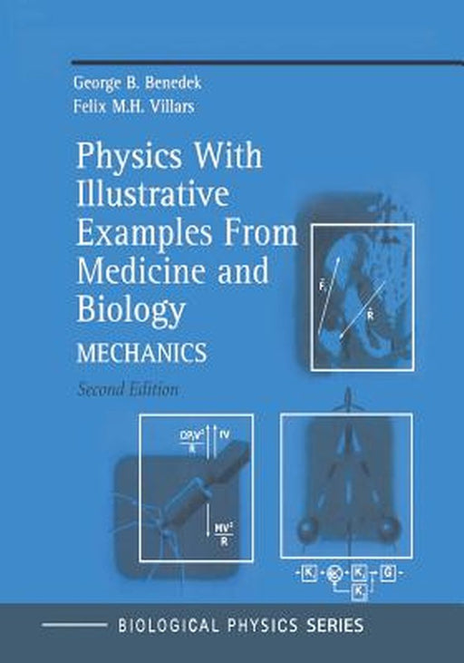 Physics with Illustrative Examples from Medicine and Biology: Mechanics by George B. Benedek