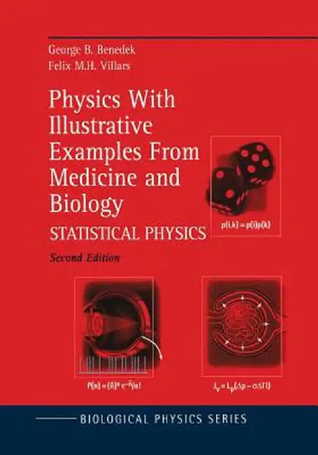 Physics with Illustrative Examples from Medicine and Biology: Statistical Physics by George B. Benedek