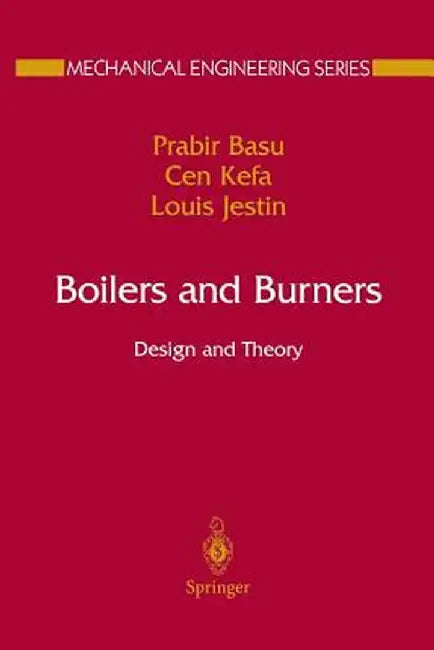 Boilers and Burners: Design and Theory by Prabir Basu